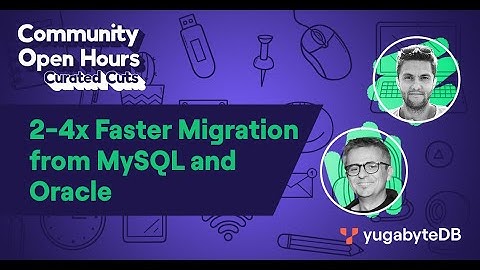 2-4x Faster Migration From MySQL and Oracle With YugabyteDB Voyager