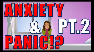What is ANXIETY and PANIC Attacks? - Part 2 (Better Audio)