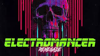 ELECTROMANCER | "Renegade" NEW ALBUM OUT NOW!
