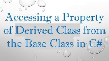 Accessing a Property of Derived Class from the Base Class in C#