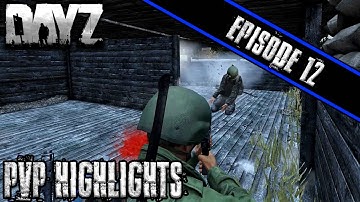 Quick Intense Gunfights & Explosive Deaths! | PVP Highlights #12 | DayZ Standalone Gameplay