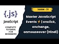 JavaScript Events in Hindi | onclick, onchange, onmouseover, onkeydown Explained - lession 24