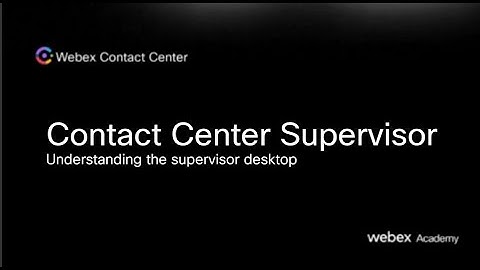 Webex Contact Center - Supervisor Desktop