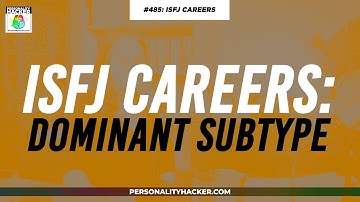ISFJ (Dominant Subtype) | From Ep 485 | PersonalityHacker.com