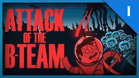 Attack Of The B-Team - Episode 1 - I