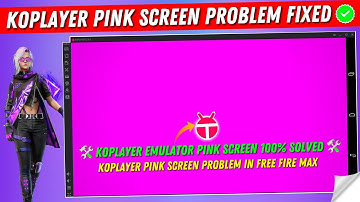 How to Solve KoPlayer Emulator Pink Screen | KoPlayer Free Fire / Free Fire MAX Pink Screen Problem