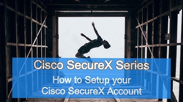 Cisco SecureX Series - How to Setup your Cisco SecureX account⤴⤴⤴