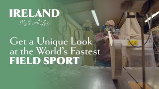 Creating Hurls by Hand for Ireland’s Top Athletes | Ireland Made with Love