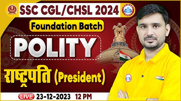 SSC CGL & CHSL 2024, SSC CHSL Polity Class,राष्ट्रपति (President), SSC Foundation Batch Polity Class