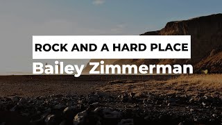 Bailey Zimmerman - Rock and A Hard Place (Lyrics)  | [1 Hour Version] AAmir Lyrics