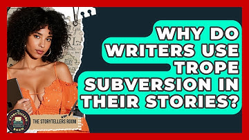 Why Do Writers Use Trope Subversion In Their Stories? - The Storytellers Room