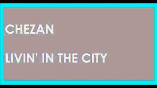 Chezan - Livin In The City