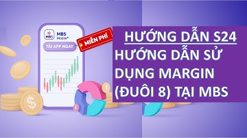 Hướng dẫn sử dụng margin (đuôi 8) tại MBS s24.mbs.com.vn
