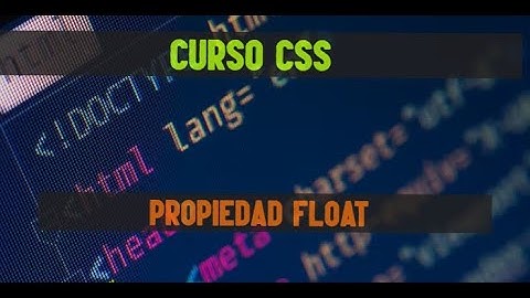32. Curso intermedio-avanzado de CSS | Reglas de la propiedad float.