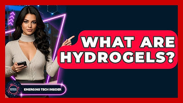 What Are Hydrogels? - Emerging Tech Insider