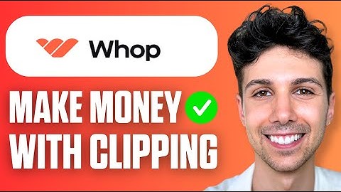 How to Make Money With Clipping Using Whop (Full Guide 2025)