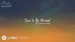 Don't Be Afraid - Anji x KD Estrada (Lyrics) | From 'My Sunset Girl' OST