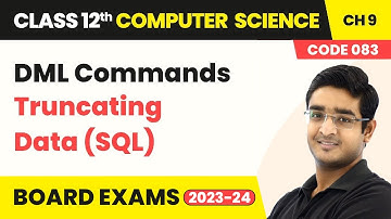 DML Commands - Truncating Data (SQL) | Class 12 Computer Science Chapter 9 | CBSE 2025-26