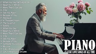 Beautiful Classic Piano Love Songs Melodies - Best Relaxing Romantic Piano Instrumental 70s 80s 90s