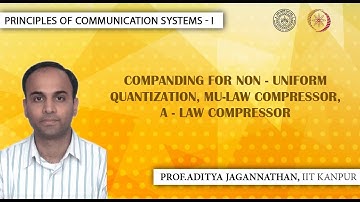 Lec 44 | Principles of Communication Systems-I |Companding, Mu-law, A- Law| IIT KANPUR