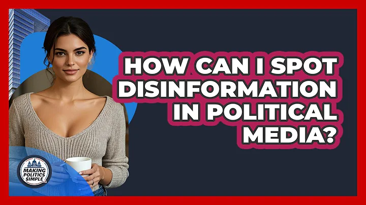 How Can I Spot Disinformation In Political Media? - Making Politics Simple