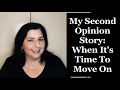 My Second Opinion Story: When It’s Time To Move On