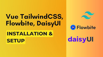 Complete Vue TailwindCSS Setup Tutorial with Flowbite and DaisyUI | Step-by-Step Guide