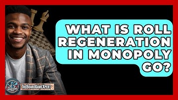 What Is Roll Regeneration In Monopoly Go? - The Board Game Xpert