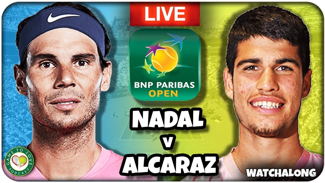 NADAL vs ALCARAZ Indian Wells 2022 Semi Final LIVE Tennis GTL Watchalong Stream