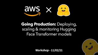 Workshop: Going Production: Deploying, Scaling & Monitoring Hugging Face Transformer models