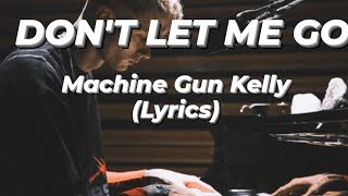 Machine Gun Kelly-don't let me go(lyrics)