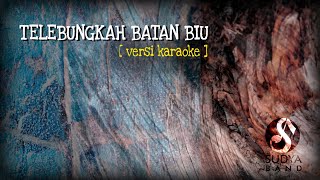 TELEBUNGKAH BATAN BIU  Karaoke  by Sudya Band