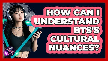 How Can I Understand BTS