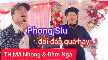 Phong Slu, Đối Đáp Quá Hay #CaoBang#YeuThuong