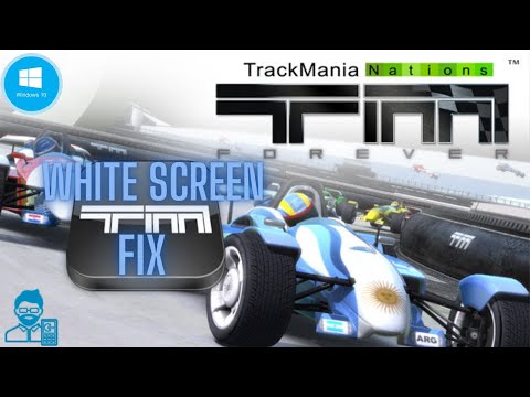 Trackmania Nations Forever FINAL White Screen Fix for Windows10 & 11 -with fixes for Specific errors
