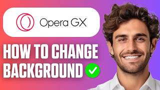Famous How To Change Background In Opera GX (Full Guide 2026) Profile