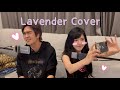 Lavender (??????????) - Patrickananda Cover by BIZCUITBEER & Kyutae Oppa Live session
