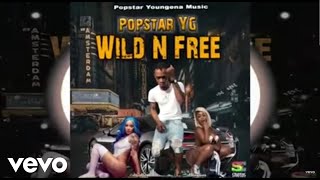 Popstar Yg - Wild N Free Official Audio