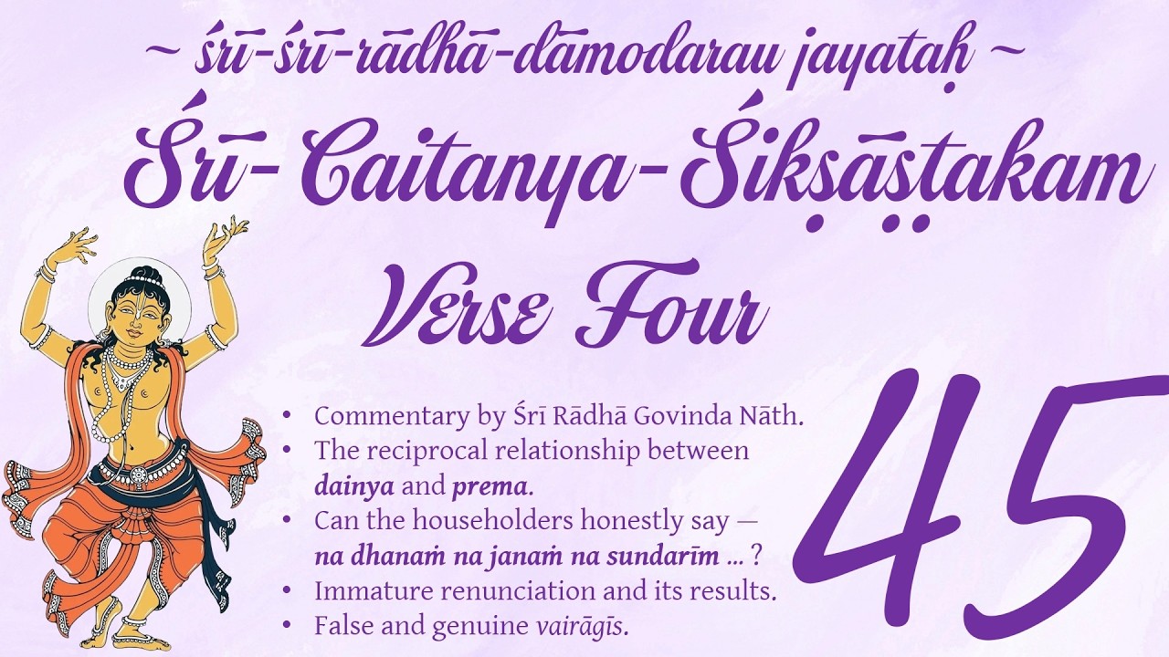 Shri Caitanya Siksastakam — Session 45 — Verse 04.
