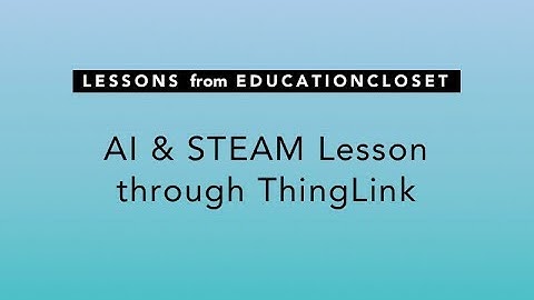 Arts Integration and STEAM Lesson through ThingLink