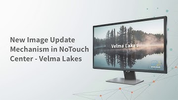 New Image Update Mechanism in NoTouch Center – Velma Lakes
