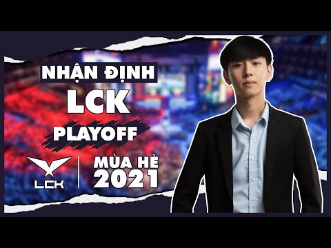 NHẬN ĐỊNH VÒNG PLAYOFF LCK VÀ ĐIỀU KIỆN ĐI CHUNG KẾT THÉ GIỚI 2021 | BLV VĂN TÙNG