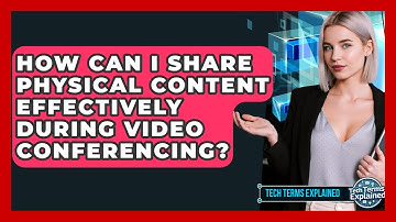 How Can I Share Physical Content Effectively During Video Conferencing? - Tech Terms Explained