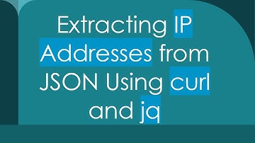 Extracting IP Addresses from JSON Using curl and jq