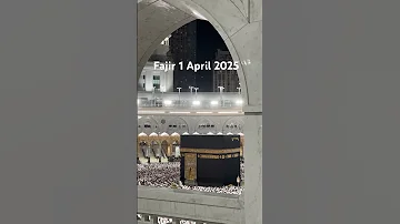 Fajir 1 April 2025 Makkah Travel 