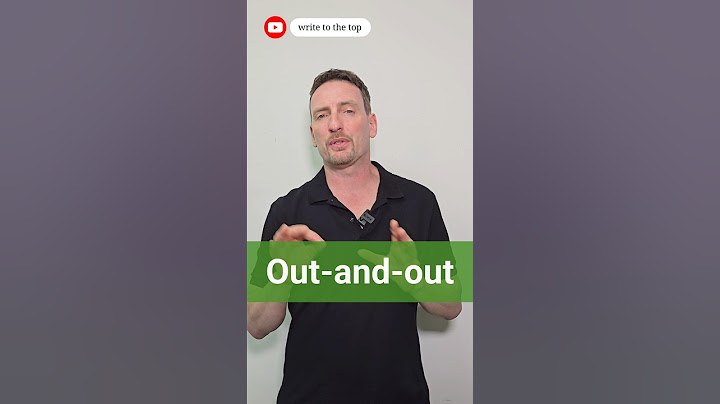 English vocabulary: multiple-preposition idioms: OUT-AND-OUT