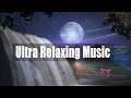 ULTRA RELAXING MUSIC To Calm The Mind, Stop Thinking • Nature Night Sounds for Sleep, Soul And Body