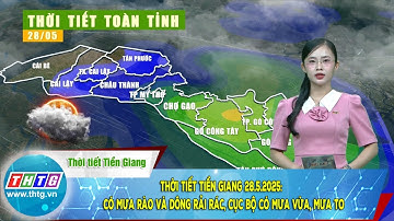 Thời tiết Tiền Giang 28.5.2025:  có mưa rào và dông rải rác, cục bộ có mưa vừa, mưa to