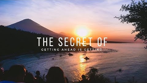 The Secret Of Getting Ahead Is Getting Started...