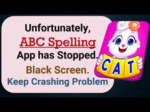How to Fix Unfortunately, ABC Spelling App has Stopped on Android Phone